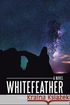 Whitefeather Thomas Alan Ebelt 9781483454016