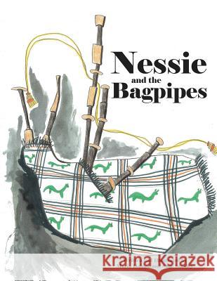 Nessie and the Bagpipes Maria Dahlen, Sage Stanley 9781483454740 Lulu Publishing Services