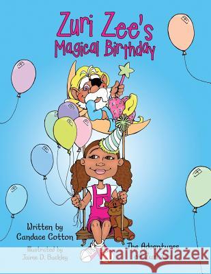 Zuri Zee's Magical Birthday: The Adventures of Zuri Zee Candace Cotton 9781483455051