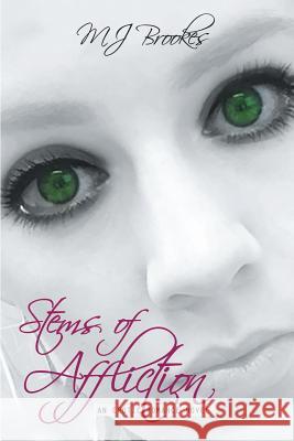 Stems of Affliction: An Erotic Romance Novel M J Brookes 9781483456157 Lulu Publishing Services