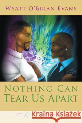 Nothing Can Tear Us Apart: Frenzy! Wyatt O' Brian Evans 9781483456348