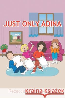 Just Only Adina Rebecca Johnston-Garvin 9781483456454 Lulu Publishing Services