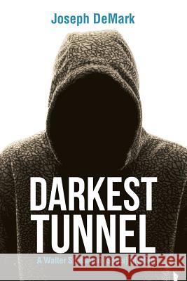 Darkest Tunnel Joseph DeMark 9781483458182