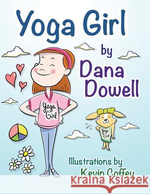 Yoga Girl Dana Dowell, Kevin Coffey 9781483459776