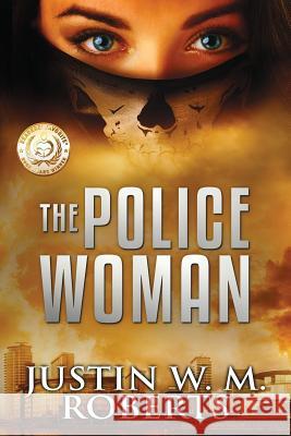 The Policewoman Justin W M Roberts 9781483459837