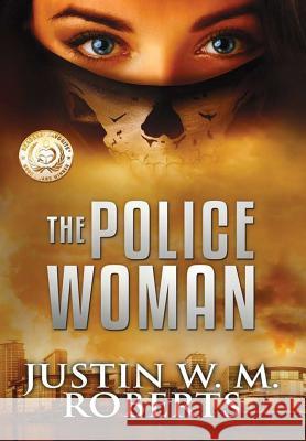 The Policewoman Justin W M Roberts 9781483459844