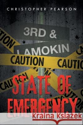 State of Emergency: 3rd & Lamokin Christopher Pearson 9781483460772 Lulu.com