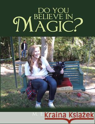 Do You Believe In Magic? M E Nevill 9781483461311 Lulu.com