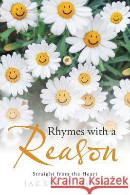 Rhymes with a Reason: Straight from the Heart Jackie C Houk 9781483463803 Lulu Publishing Services