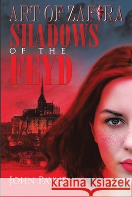 Shadows of the Feyd: Book One of Art of Zafira Dr John Payne 9781483464916