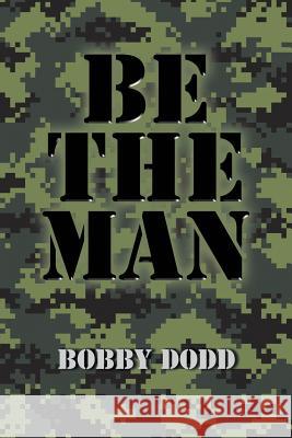 Be the Man Bobby Dodd 9781483466439