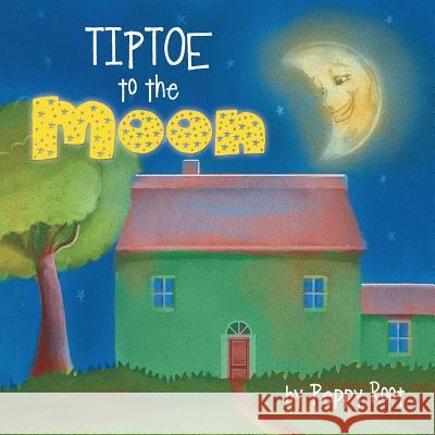 Tiptoe to the Moon Peppy Root 9781483470641 Lulu.com