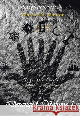 Deranged: Volume 1 Marcus G Monroe 9781483473116