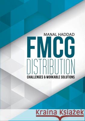 FMCG Distribution Challenges & Workable Solutions Haddad, Manal 9781483473475 Lulu Publishing Services