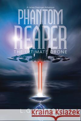 Phantom Reaper: The Ultimate Drone L G Sutton 9781483473727 Lulu.com