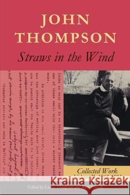 Straws in the Wind: Collected Work Volume II: 1968-1995 John Thompson 9781483476063 Lulu Publishing Services