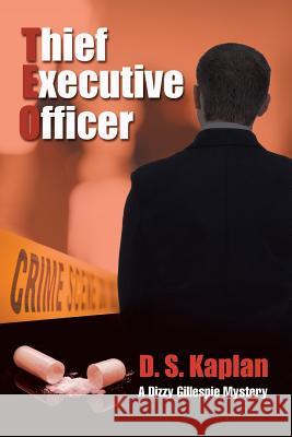 Teo: Thief Executive Officer: A Dizzy Gillespie Mystery D S Kaplan 9781483477176 Lulu.com