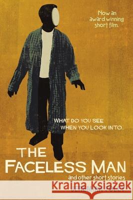 The Faceless Man and other short stories Jeremiah Foley 9781483477992