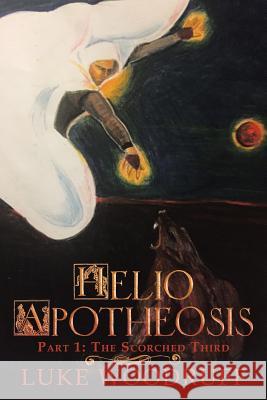 Helio Apotheosis: Part 1: The Scorched Third Luke Woodruff 9781483479361