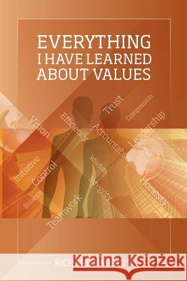 Everything I Have Learned About Values Barrett, Richard 9781483479415 Lulu Publishing Services