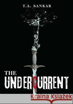 The Undercurrent T A Sankar 9781483479699 Lulu.com