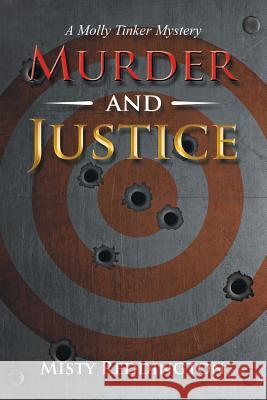 Murder and Justice: A Molly Tinker Mystery Misty Reddington 9781483481012 Lulu Publishing Services