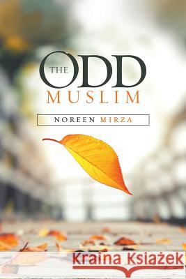 The Odd Muslim Noreen Mirza 9781483481760