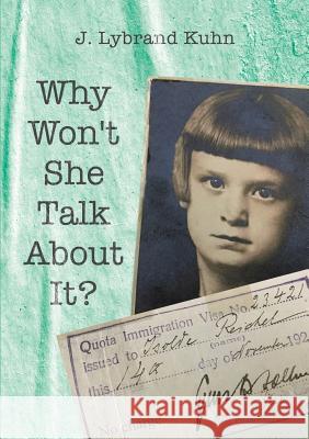 Why Won't She Talk About It? J Lybrand Kuhn 9781483482330 Lulu.com