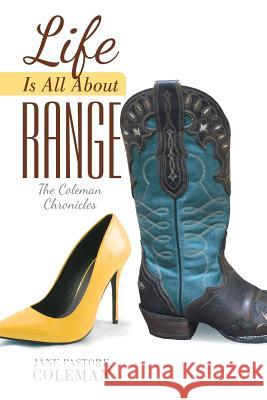 Life Is All About Range Pastore Coleman, Jane 9781483483900