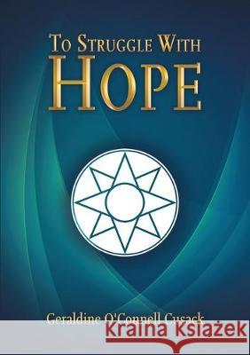 To Struggle With Hope Geraldine O. Cusack 9781483484297 Lulu Publishing Services