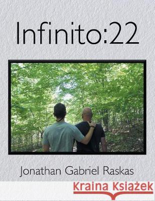 Infinito: 22 Jonathan Gabriel Raskas 9781483484747 Lulu Publishing Services