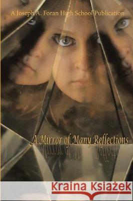 A Mirror of Many Reflections Joseph a Foran High School Publication 9781483484914