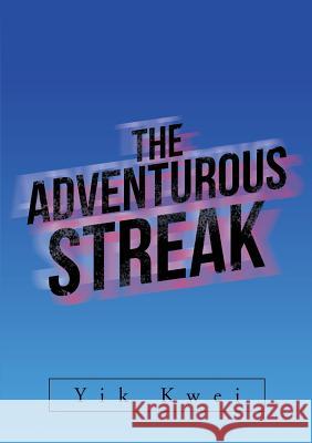 The Adventurous Streak Yik Kwei 9781483486314