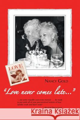 Love never comes late... Gold, Nancy 9781483486468