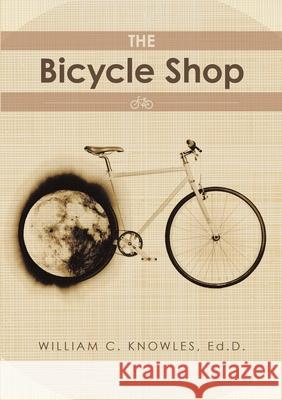 The Bicycle Shop Ed D William C Knowles 9781483492070