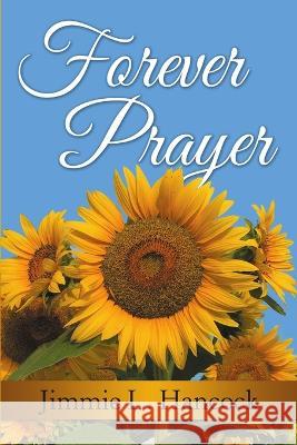 Forever Prayer Jimmie L. Hancock 9781483492162