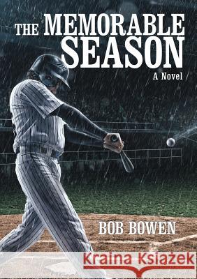 The Memorable Season Bob Bowen 9781483493220