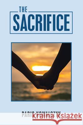 The Sacrifice Paris Kowalczyk 9781483493367