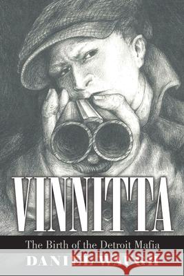 Vinnitta: The Birth of the Detroit Mafia Daniel Waugh 9781483496276