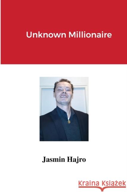 Unknown Millionaire Jasmin Hajro 9781483497037 Lulu.com