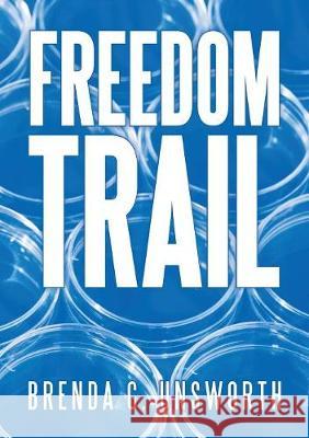 Freedom Trail Brenda G. Unsworth 9781483498102 Lulu Publishing Services