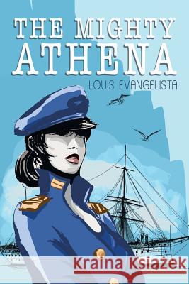 The Mighty Athena Louis Evangelista 9781483498805