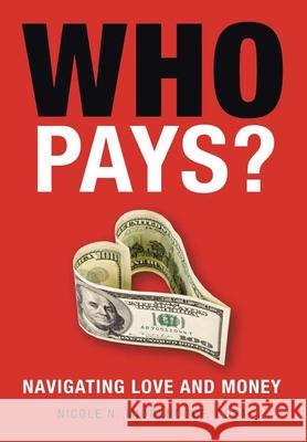 Who Pays?: Navigating Love and Money Nicole N Middendorf Cdfa 9781483499147