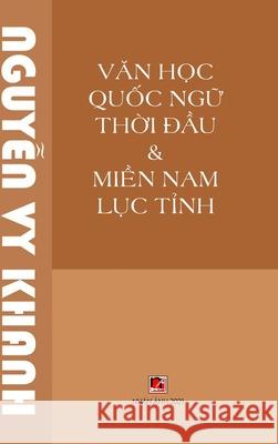 Van Hoc Quoc Ngu Thoi Dau (hard cover) Vy Khanh Nguyen 9781483499444