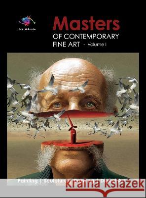Masters of Contemporary Fine Art Book Collection - Volume 1 (Painting, Sculpture, Drawing, Digital Art) by Art Galaxie Art Galaxie 9781483561271 Bookbaby