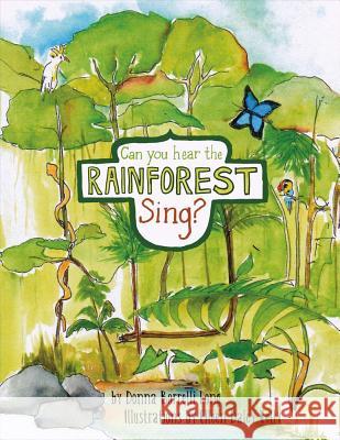 Can You Hear the Rainforest Sing? Donna Borrelli Long Eileen Daley Kelly 9781483566788 