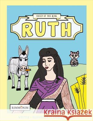 Ruth: Child of the King Lauren Gunias 9781483597805 Bookbaby