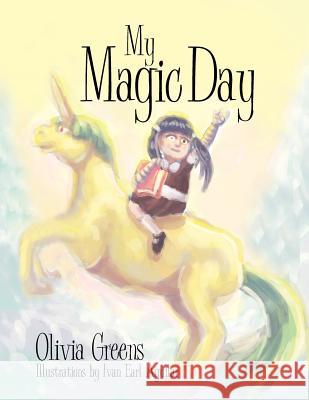 My Magic Day Olivia Greens 9781483600185 Xlibris Corporation