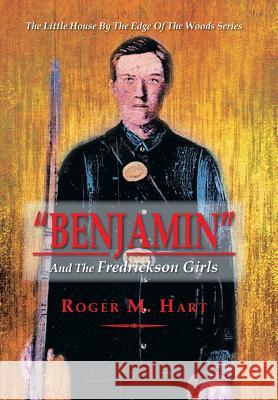 Benjamin: And the Fredrickson Girls Hart, Roger M. 9781483600826