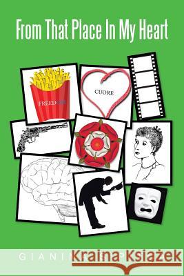 From That Place In My Heart Sipitca, Gianina 9781483601137 Xlibris Corporation